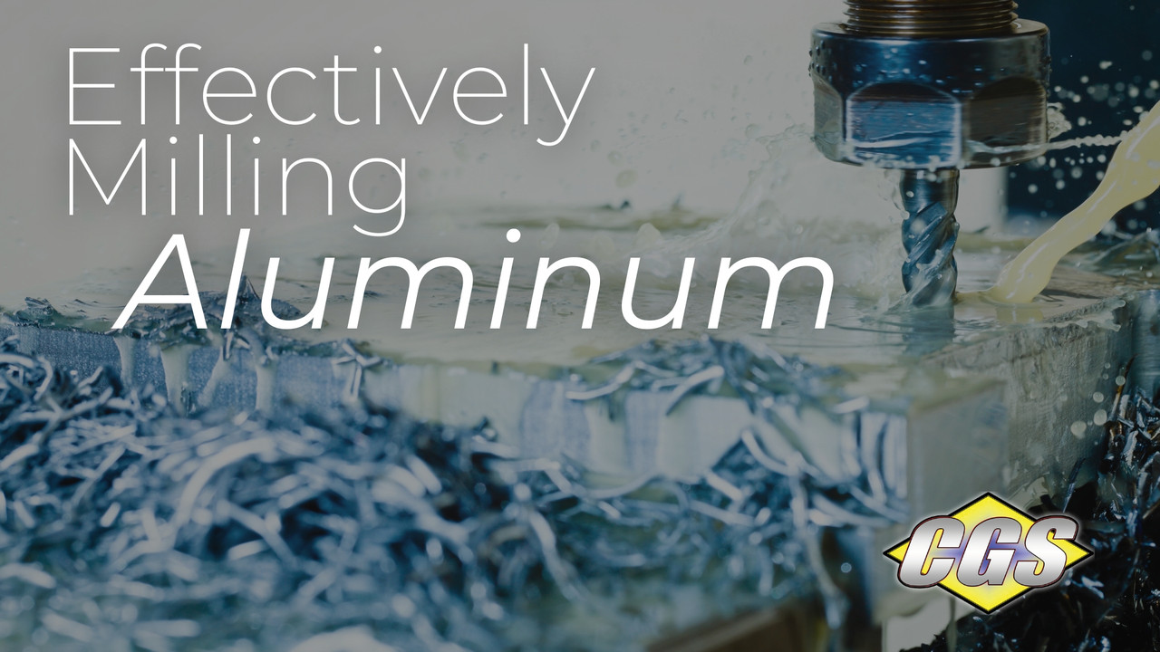 Effectively Milling Aluminum | CGS Tool