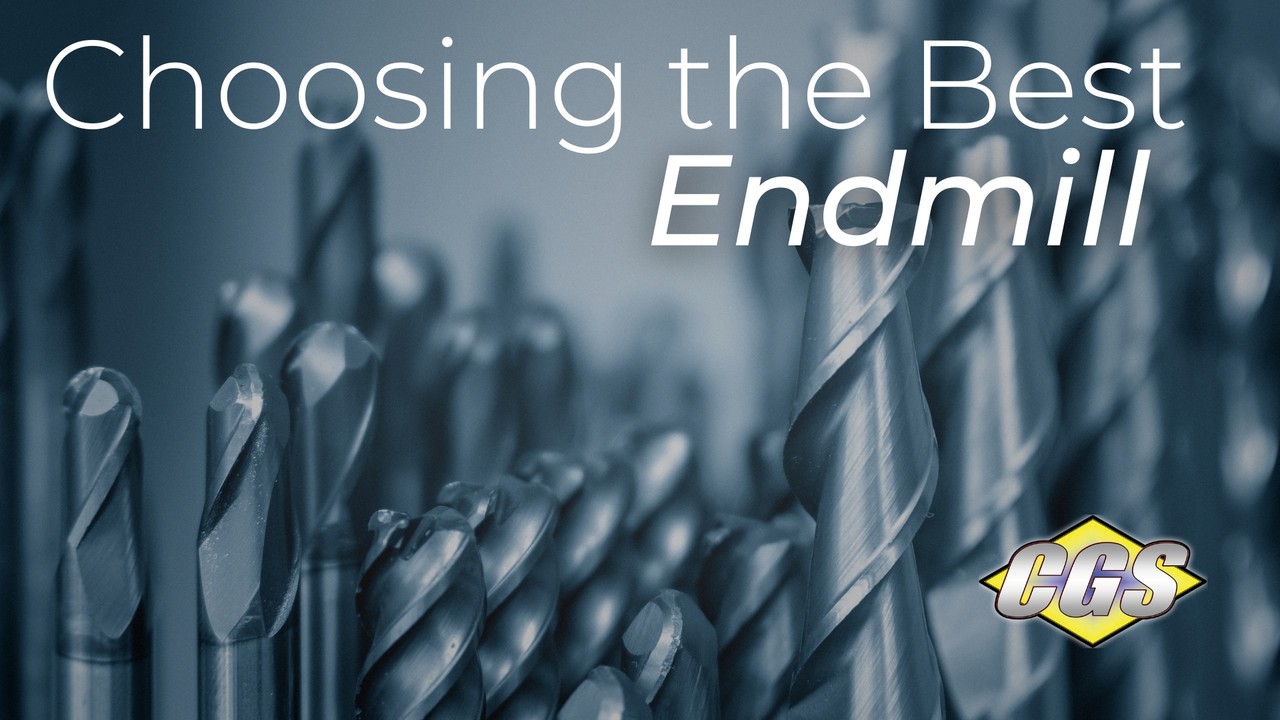 Choosing THE Best Endmill | CGS Tool