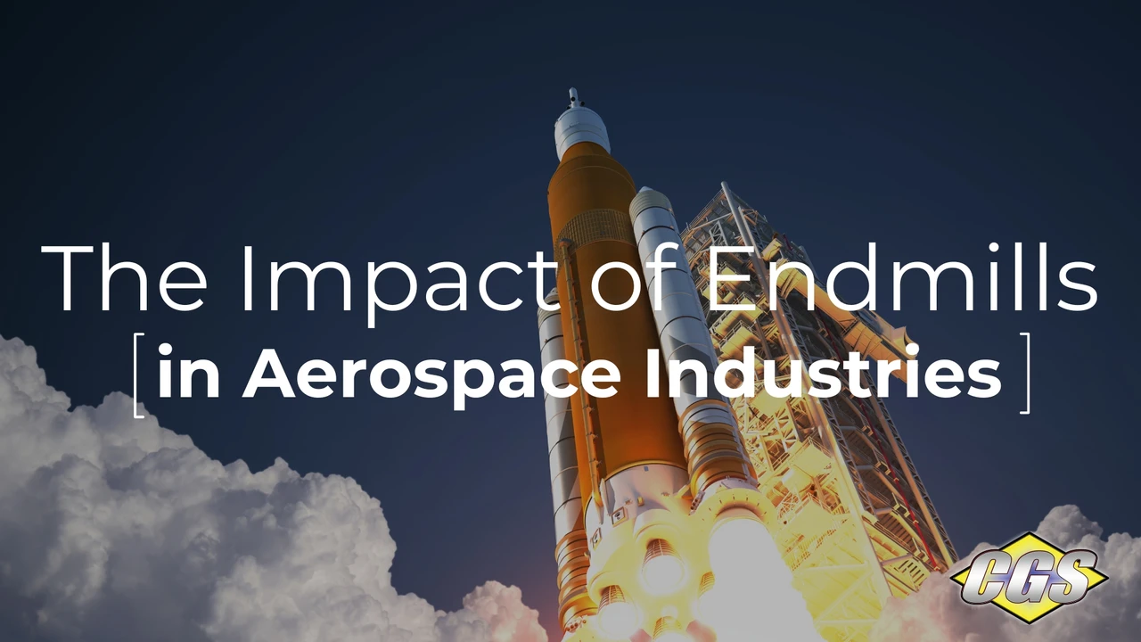 END Mills IN THE Aerospace Industry | CGS Tool