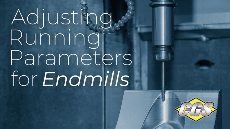 Adjusting Running Parameters for Endmills