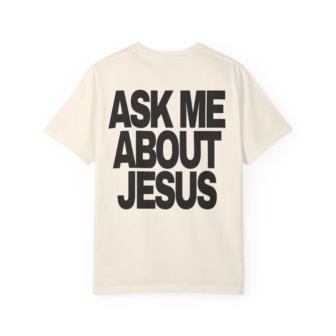Ask Me About Jesus (Comfort Colors®) Unisex Tee