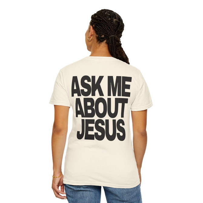 Ask Me About Jesus (Comfort Colors®) Unisex Tee