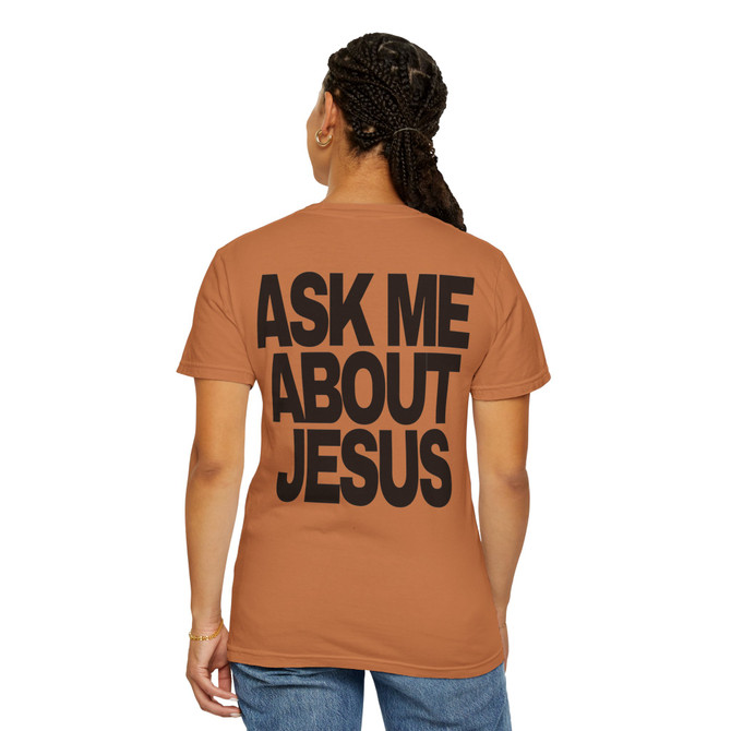 Ask Me About Jesus (Comfort Colors®) Unisex Tee