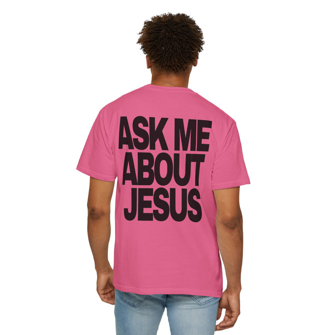 Ask Me About Jesus (Comfort Colors®) Unisex Tee