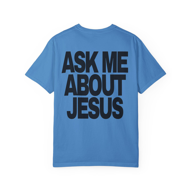 Ask Me About Jesus (Comfort Colors®) Unisex Tee