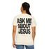 Ask Me About Jesus (Comfort Colors®) Unisex Tee