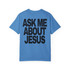 Ask Me About Jesus (Comfort Colors®) Unisex Tee