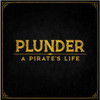 Plunder: A Pirate`s Life