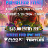 Magic the Gathering: TMNT Pre-Release Event - Friday