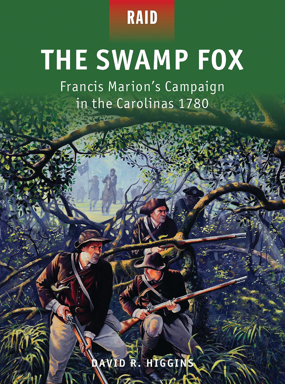 RAID042 - The Swamp Fox: Francis Marion’s Campaign in the Carolinas 1780