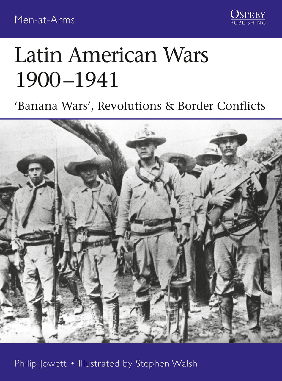 MAA519 - Latin American Wars 1900–1941: "Banana Wars," Border Wars & Revolutions