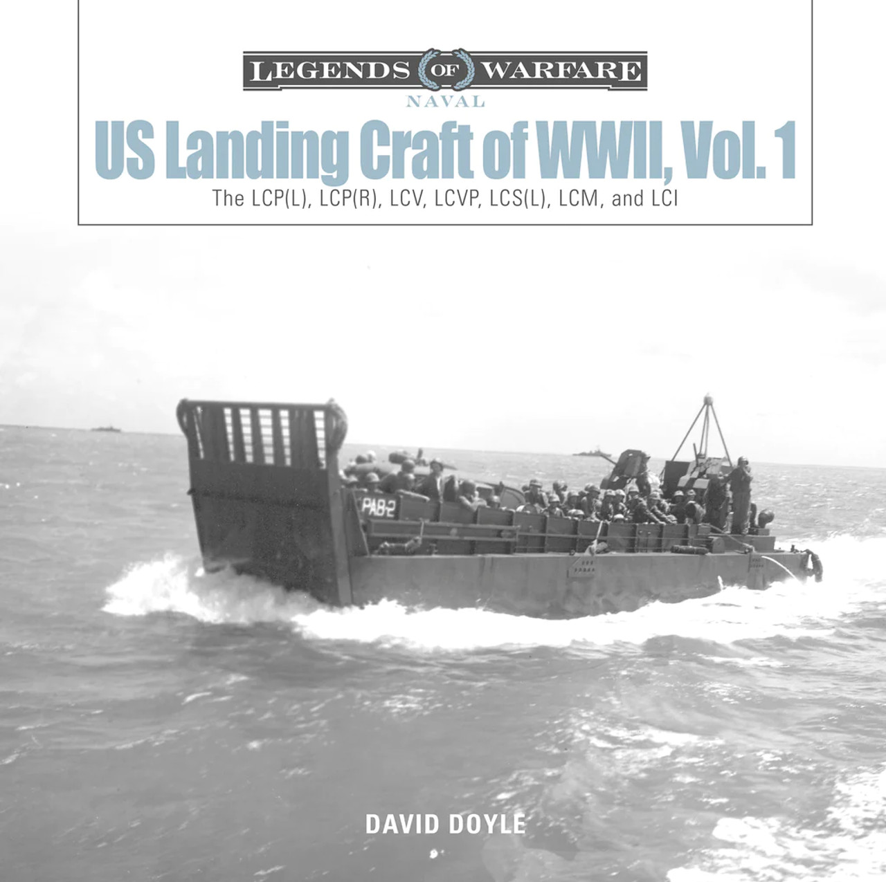 Legends of Warfare: US landing craft of WW2 Volume 1