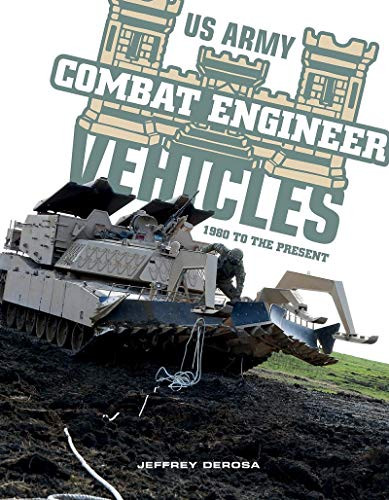 US Army Combat Engineer Vehicles : 1980 to the Present