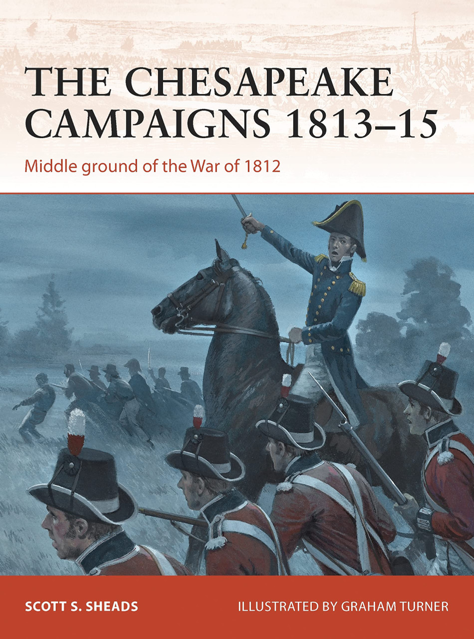 CAM259 - The Chesapeake Campaigns 1813–15: Middle ground of the War of 1812