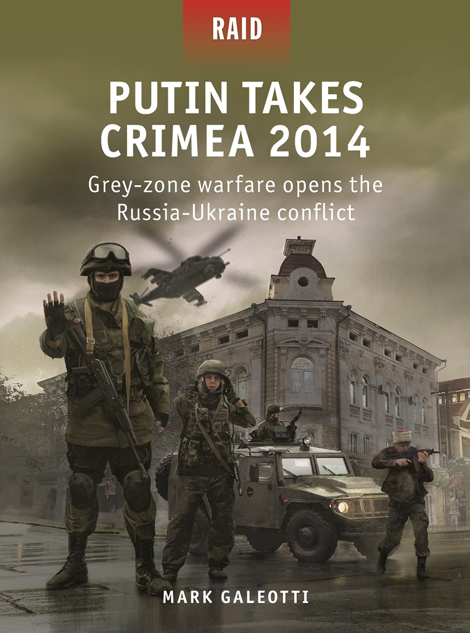 RAID059 - Putin Takes Crimea 2014: Grey-zone warfare opens the Russia-Ukraine conflict