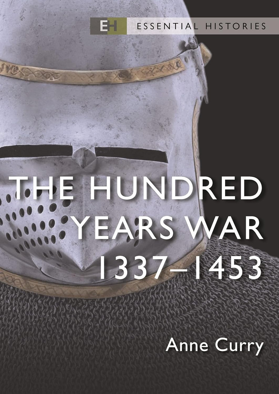 Essential Histories: The Hundred Years War 1337–1453