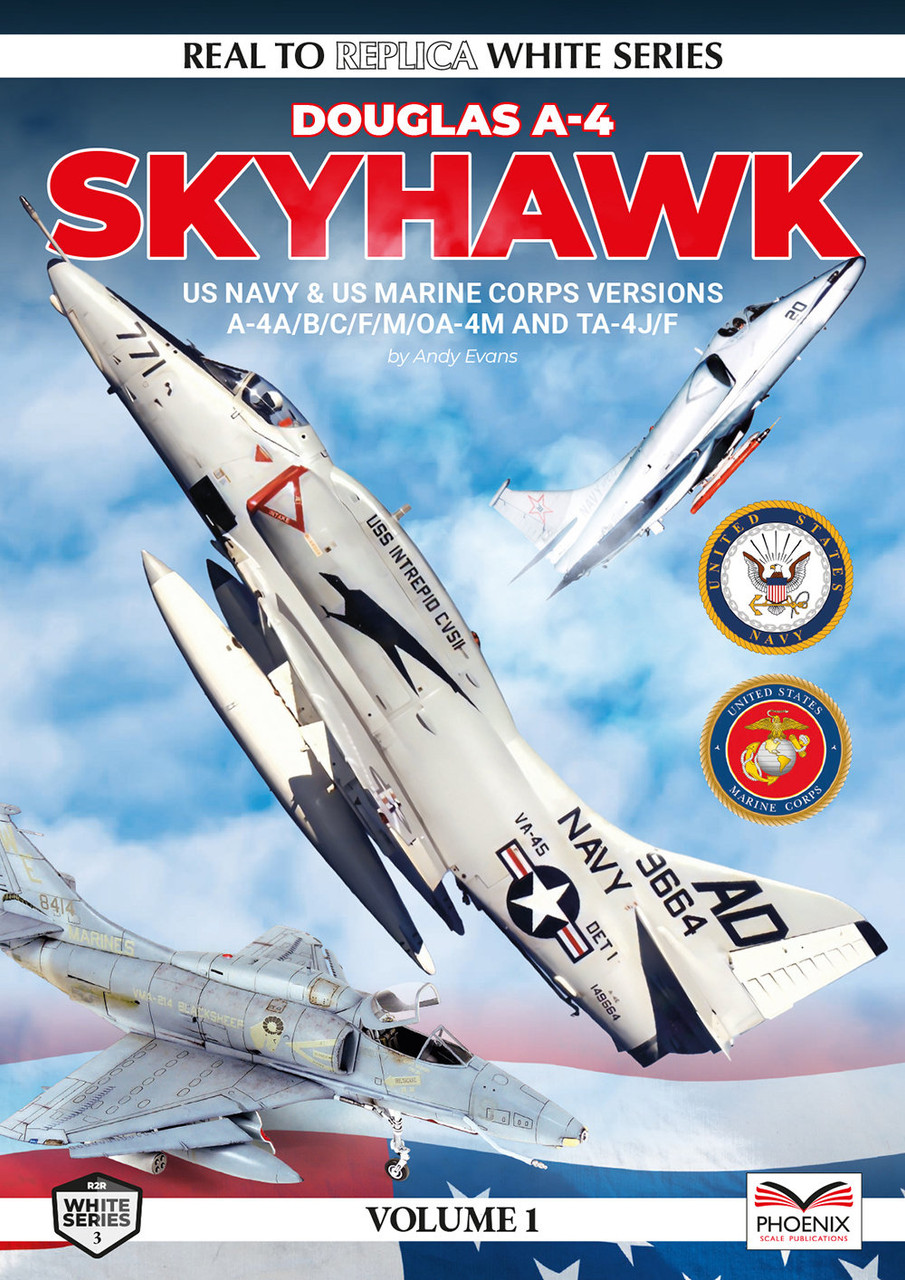 The Douglas A-4 Skyhawk: US Navy & US Marine Corps Versions A-4A/B/C/F/M/PA-4M & TA-4J/F