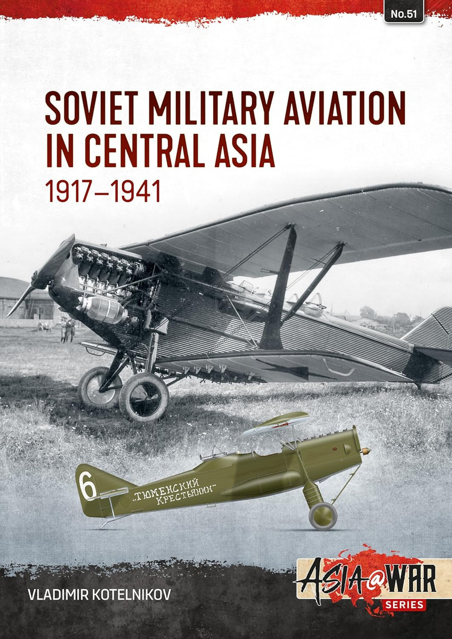 Asia @ War: Soviet Military Aviation in Central Asia 1917-41