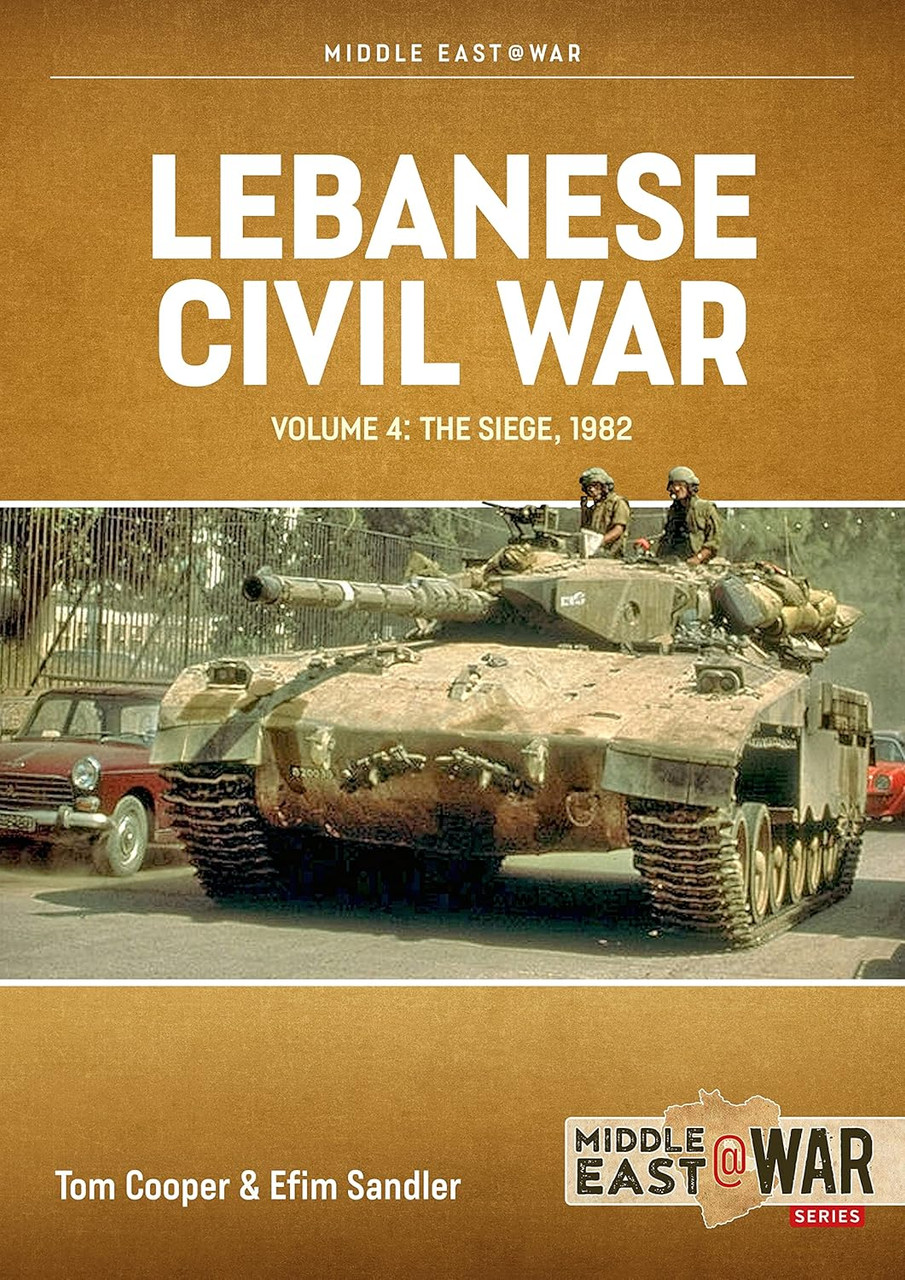 Middle East @ War: Lebanese Civil War Volume 4 - The Showdown, 8-12 June 1982
