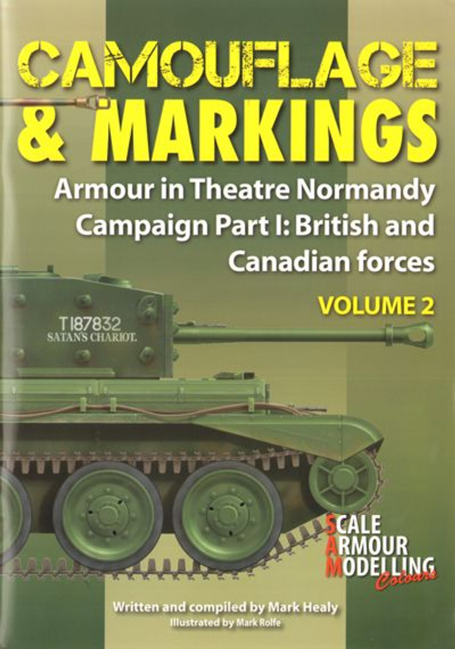 Camouflage & Markings Volume 2: Armour in Theatre Normandy Campaign Part 1: British and Canadian Forces