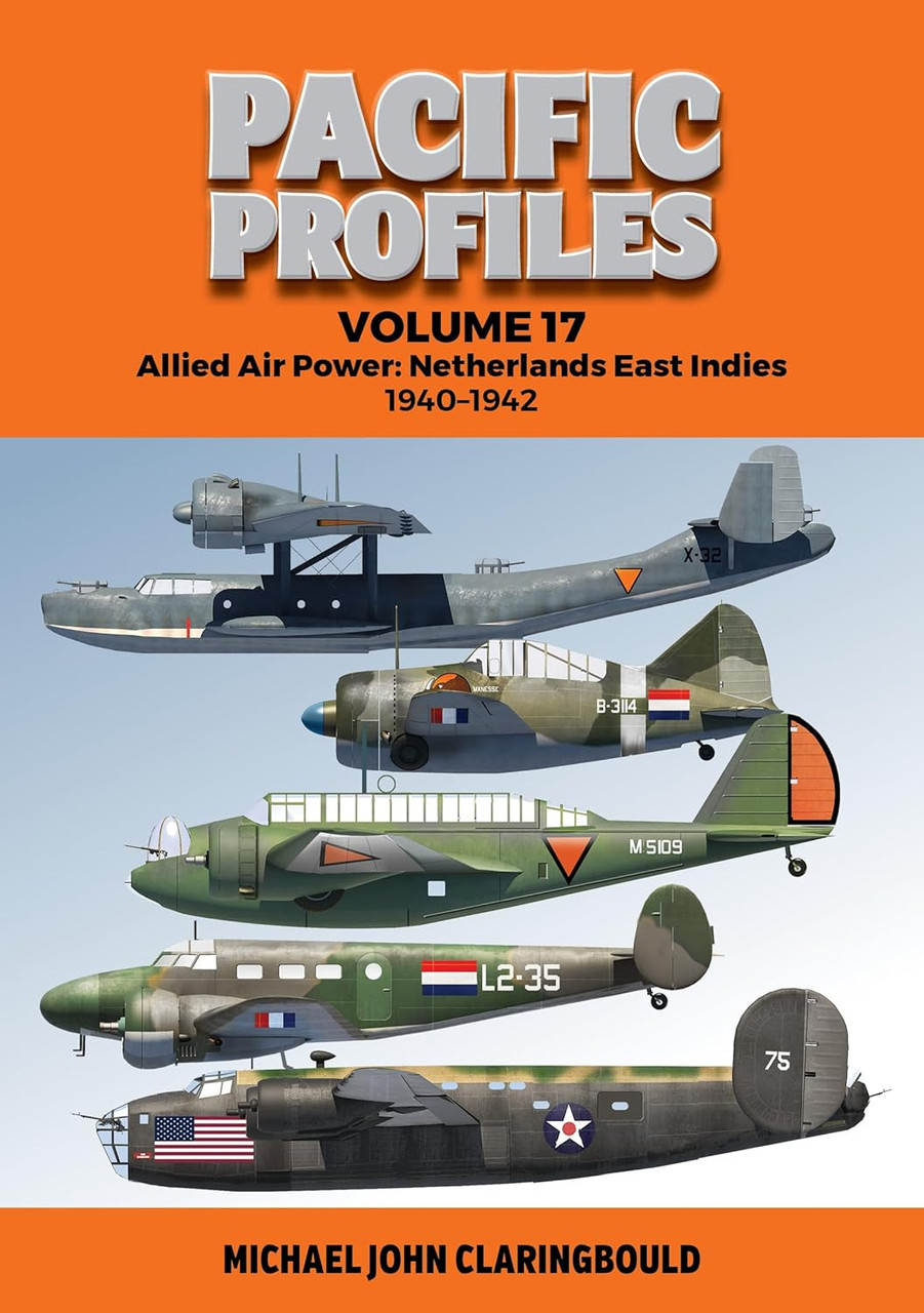 Pacific Profiles Volume 17 Allied Air Power: Netherlands East Indies 1940-1942