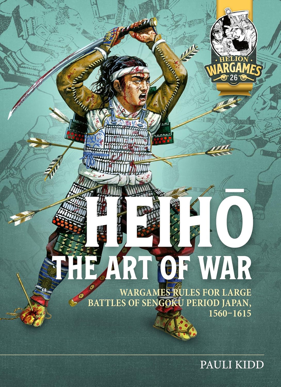 Heihō The Art of War Wargames Rules for Large Battles of Sengoku Period Japan, 1560-1615