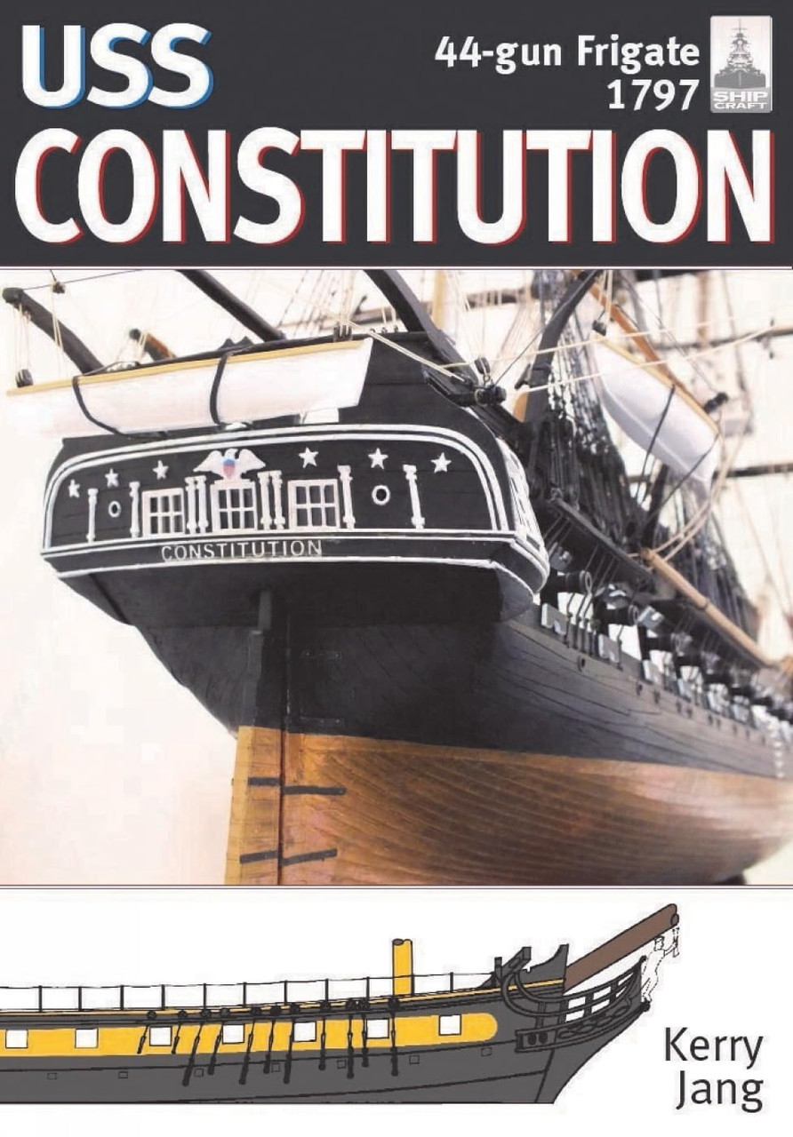 Shipcraft 34 - USS Constitution, 44-gun frigate, 1797