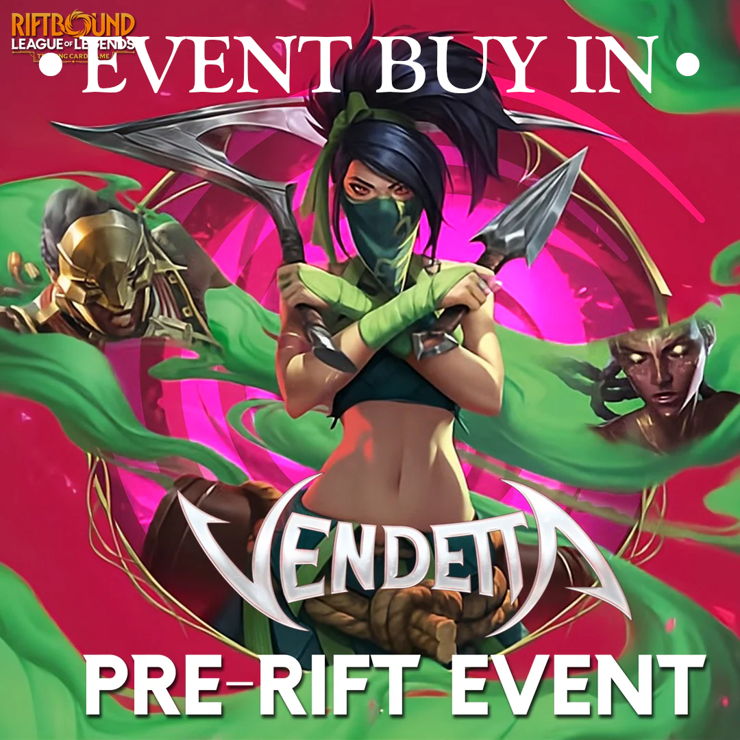 07/24/2026 - RIFTBOUND: VENDETTA PRE-RIFT EVENT FRIDAY