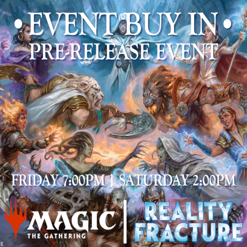 09/25/2026 - MAGIC THE GATHERING: REALITY FRACTURE PRERELEASE EVENT FRIDAY