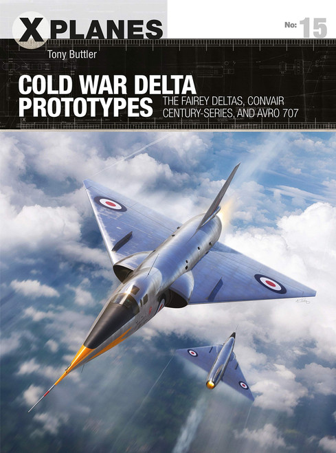 XPL015 -Cold War Delta Prototypes: The Fairey Deltas, Convair Century-series, and Avro 707 XPL015 -Cold War Delta Prototypes: The Fairey Deltas, Convair Century-series, and Avro 707