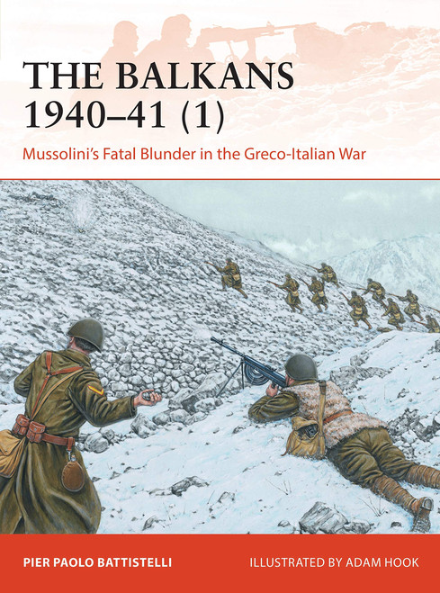 CAM358 - The Balkans 1940–41 (1): Mussolini's Fatal Blunder in the Greco-Italian War CAM358 - The Balkans 1940–41 (1): Mussolini's Fatal Blunder in the Greco-Italian War
