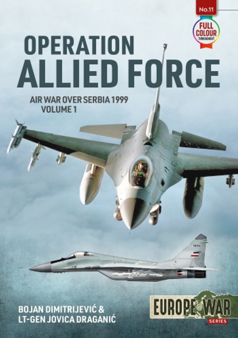 Europe @ War: OPERATION ALLIED FORCE VOLUME 1 Air War over Serbia 1999 Europe @ War: OPERATION ALLIED FORCE VOLUME 1 Air War over Serbia 1999