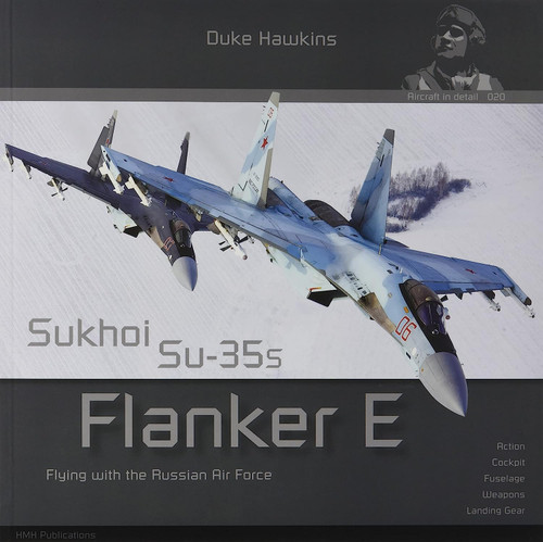 Aircraft in Detail 020: Sukhoi Su-35s Flanker E Aircraft in Detail 020: Sukhoi Su-35s Flanker E