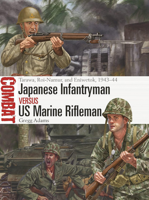 CBT075 - Japanese Infantryman vs US Marine Rifleman: Tarawa, Roi-Namur, and Eniwetok, 1943–44 CBT075 - Japanese Infantryman vs US Marine Rifleman: Tarawa, Roi-Namur, and Eniwetok, 1943–44