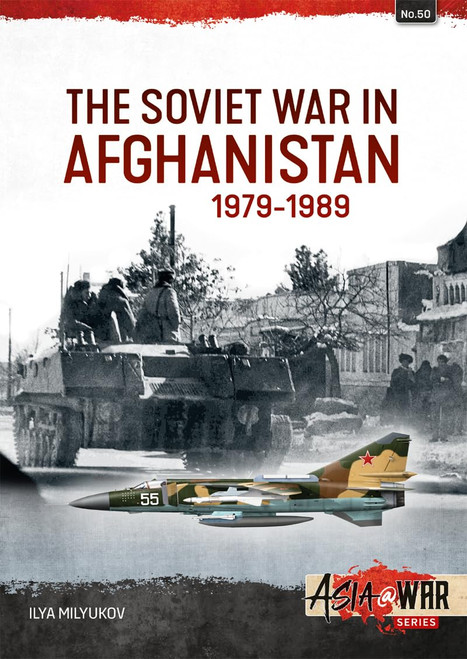 Asia @ War: The Soviet War in Afghanistan 1979-1989