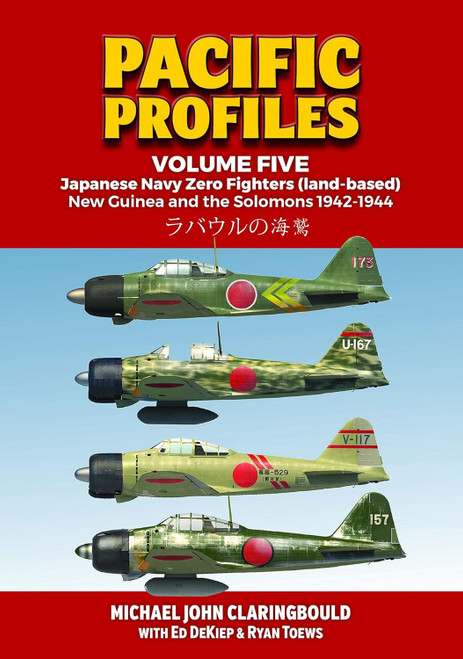 Pacific Profiles Volume 5: Japanese Navy Zero Fighters (land based) New Guinea and the Solomons 1942-1944