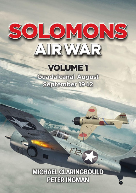 Solomons Air War Volume 1: Guadalcanal August September 1942 Solomons Air War Volume 1: Guadalcanal August September 1942