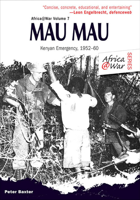 Africa @ War: Mau Mau: The Kenyan Emergency 1952–60 Africa @ War: Mau Mau: The Kenyan Emergency 1952–60