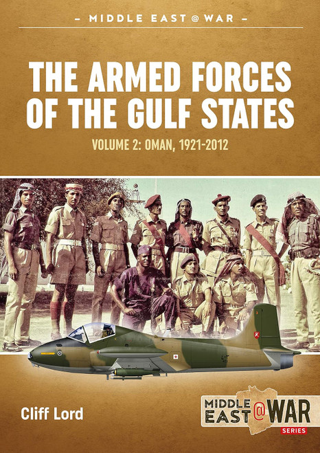Middle East @ War: The Armed Forces of the Gulf States: Oman, 1921-2012