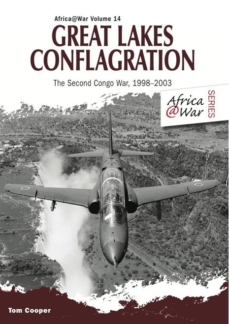 Africa @ War: Great Lakes Conflagration: Second Congo War, 1998–2003 Africa @ War: Great Lakes Conflagration: Second Congo War, 1998–2003