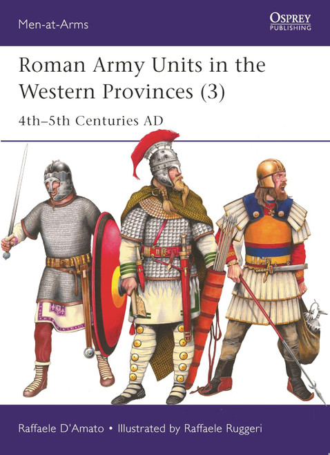 MAA557 - Roman Army Units in the Western Provinces (3): 4th–5th Centuries AD MAA557 - Roman Army Units in the Western Provinces (3): 4th–5th Centuries AD