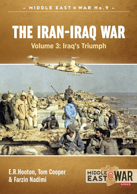 Middle East @ War: The Iran-Iraq War : Volume 3 - Iraq's Triumph Middle East @ War: The Iran-Iraq War : Volume 3 - Iraq's Triumph