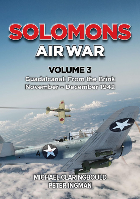 Solomons Air War: Volume 3 - Guadalcanal: From the Brink November - December 1942