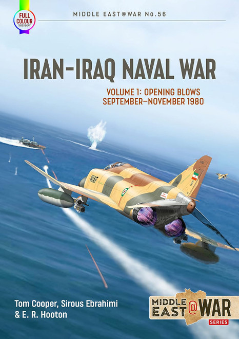 Middle East @ War: Iran-Iraq Naval War Volume 1: Opening Blows September-November 1980 Middle East @ War: Iran-Iraq Naval War Volume 1: Opening Blows September-November 1980