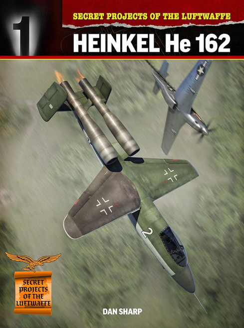 Secret Projects of the Luftwaffe Heinkel HE 162