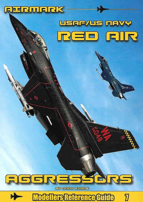Airmark Modellers Reference Guide 7: USAF/US Navy Red Air Aggressors