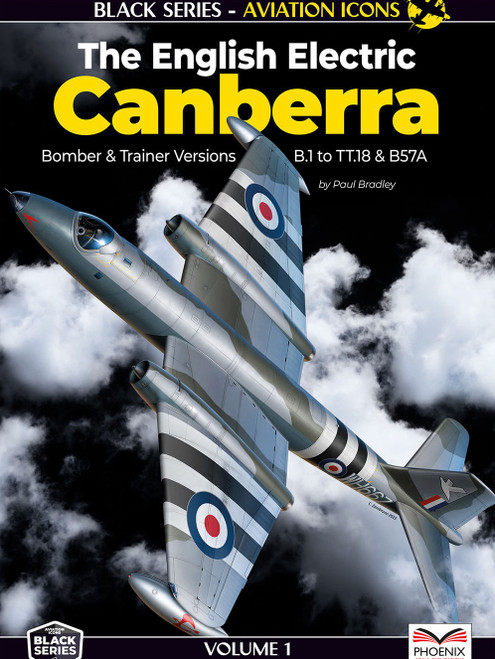 Black Series Aviation Icons: The English Electric Canberra Volume 1 (Bomber & Trainer Versions B.1 to TT.18