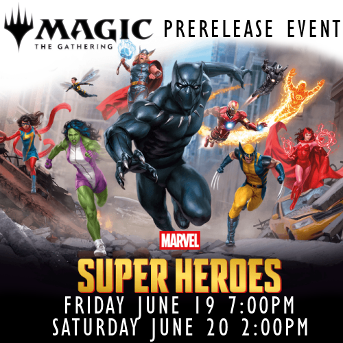 6/20/2026 - Magic: The Gathering Marvel: Super Heroes Prerelease - Saturday