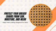 Helpful Hints for Breuer Cane Seat and Back Longevity 