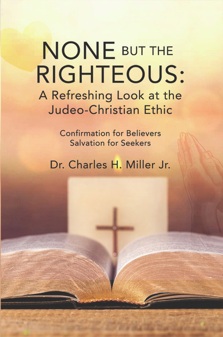 None but the Righteous: A Refreshing Look at the Judeo-Christian Ethic